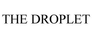THE DROPLET