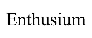 ENTHUSIUM
