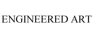 ENGINEERED ART