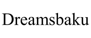 DREAMSBAKU