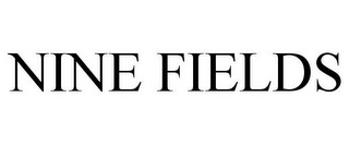 NINE FIELDS