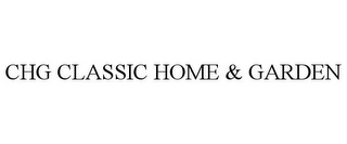 CHG CLASSIC HOME & GARDEN