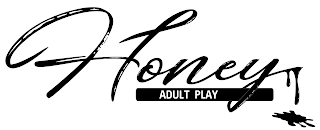 HONEY ADULT PLAY