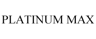 PLATINUM MAX