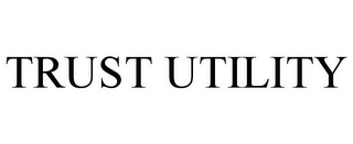 TRUST UTILITY