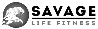 SAVAGE LIFE FITNESS
