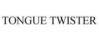 TONGUE TWISTER
