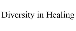 DIVERSITY IN HEALING