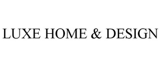 LUXE HOME & DESIGN