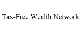 TAX-FREE WEALTH NETWORK