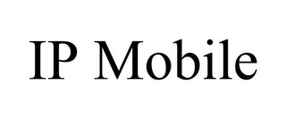 IP MOBILE