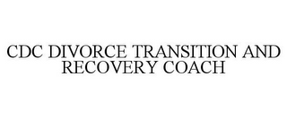 CDC DIVORCE TRANSITION AND RECOVERY COACH