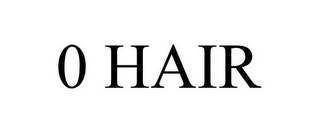 0 HAIR