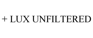 + LUX UNFILTERED