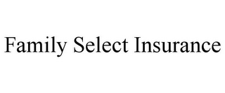 FAMILY SELECT INSURANCE