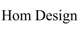 HOM DESIGN