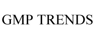 GMP TRENDS