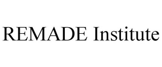 REMADE INSTITUTE