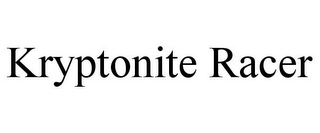 KRYPTONITE RACER