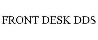 FRONT DESK DDS
