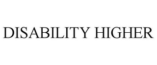 DISABILITY HIGHER