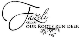 FAZELI CELLARS OUR ROOTS RUN DEEP.