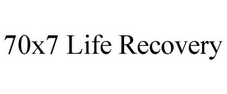 70X7 LIFE RECOVERY