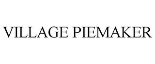 VILLAGE PIEMAKER