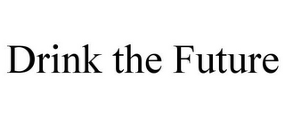 DRINK THE FUTURE