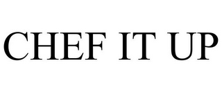 CHEF IT UP
