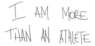 I AM MORE THAN AN ATHLETE