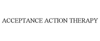 ACCEPTANCE ACTION THERAPY