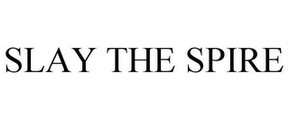 SLAY THE SPIRE