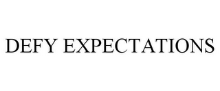 DEFY EXPECTATIONS