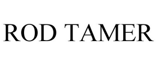 ROD TAMER