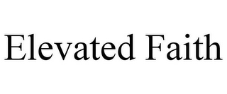 ELEVATED FAITH