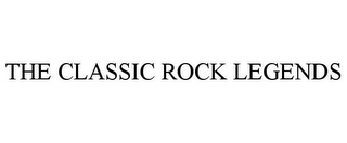 THE CLASSIC ROCK LEGENDS
