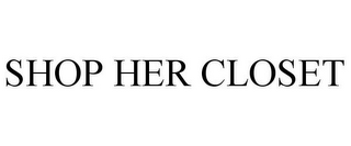 SHOP HER CLOSET