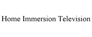HOME IMMERSION TELEVISION