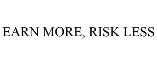 EARN MORE, RISK LESS