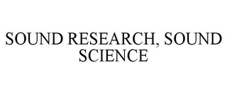 SOUND RESEARCH, SOUND SCIENCE