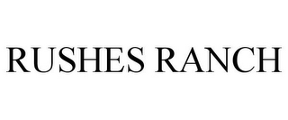 RUSHES RANCH