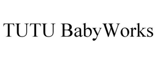 TUTU BABYWORKS