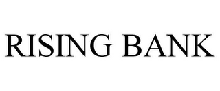 RISING BANK