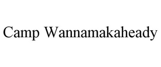 CAMP WANNAMAKAHEADY