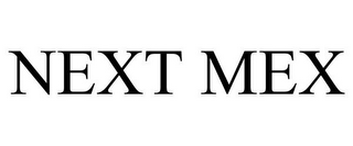 NEXT MEX