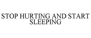 STOP HURTING AND START SLEEPING