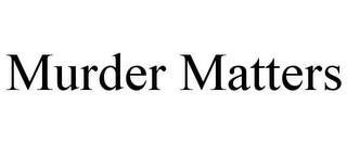 MURDER MATTERS