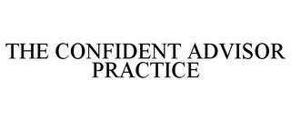 THE CONFIDENT ADVISOR PRACTICE