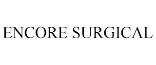 ENCORE SURGICAL
